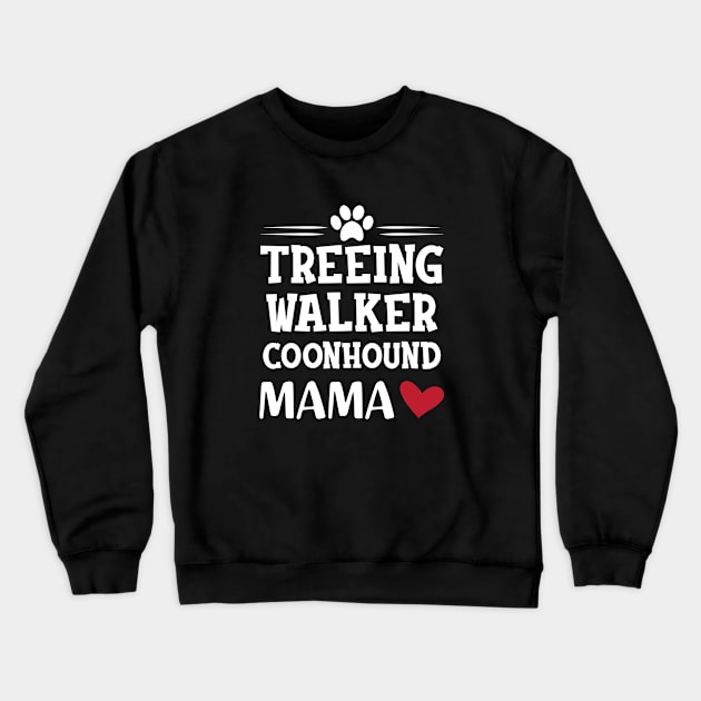 Treeing walker coonhound mama Crewneck Sweatshirt by KC Happy Shop